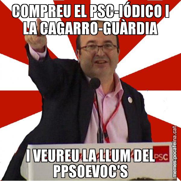 COMPREU EL PSC-IÓDICO I LA CAGARRO-GUÀRDIA I VEUREU LA LLUM DEL PPSOEVOC'S - Miquel Iceta