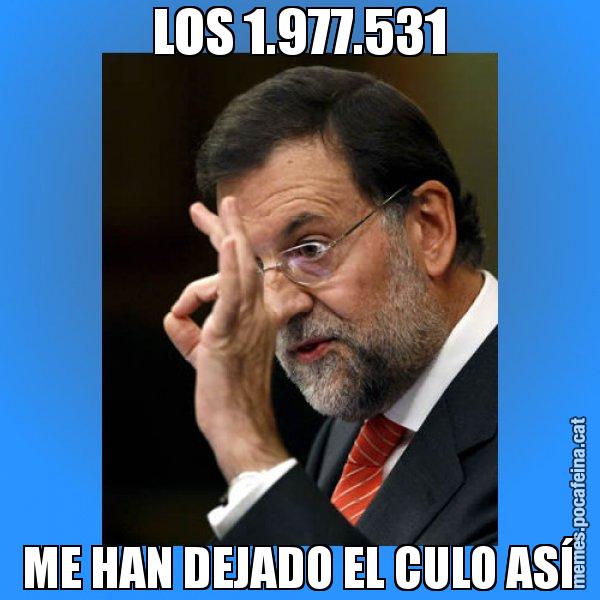 LOS 1.977.531 ME HAN DEJADO EL CULO ASÍ - Rajoy Zero