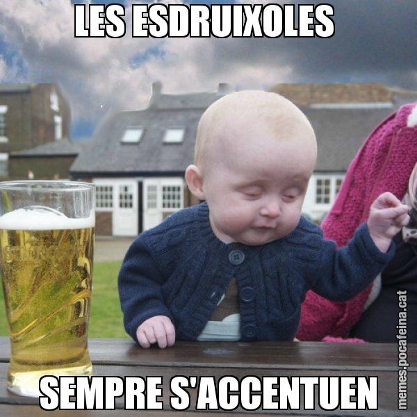LES ESDRUIXOLES  SEMPRE S'ACCENTUEN - El nen begut