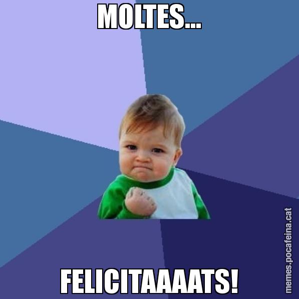 MOLTES... FELICITAAAATS! - Success Kid