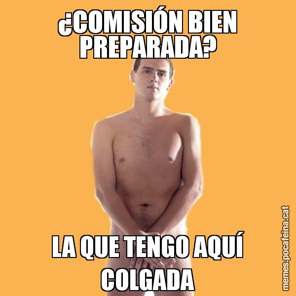 ¿COMISIÓN BIEN PREPARADA? LA QUE TENGO AQUÍ COLGADA - Albert Rivera