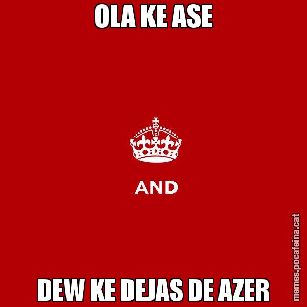 OLA KE ASE DEW KE DEJAS DE AZER - Keep