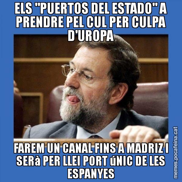 ELS "PUERTOS DEL ESTADO" A PRENDRE PEL CUL PER CULPA D'UROPA FAREM UN CANAL FINS A MADRIZ I SERà PER LLEI PORT úNIC DE LES ESPANYES - Mmmmmariano Rajoy