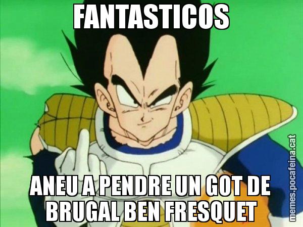 FANTASTICOS ANEU A PENDRE UN GOT DE BRUGAL BEN FRESQUET - Vegeta