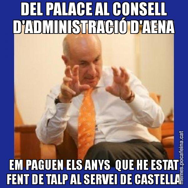 DEL PALACE AL CONSELL D'ADMINISTRACIÓ D'AENA EM PAGUEN ELS ANYS  QUE HE ESTAT FENT DE TALP AL SERVEI DE CASTELLA - Duran i Lleida