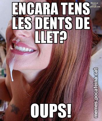 ENCARA TENS LES DENTS DE LLET? OUPS!