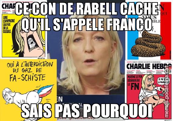 CE CON DE RABELL CACHE QU'IL S'APPELE FRANCO SAIS PAS POURQUOI