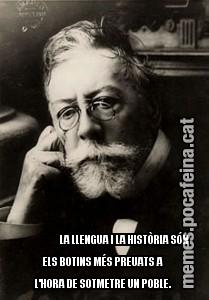 LA LLENGUA I LA HISTÒRIA SÓN ELS BOTINS MÉS PREUATS A L'HORA DE SOTMETRE UN POBLE.