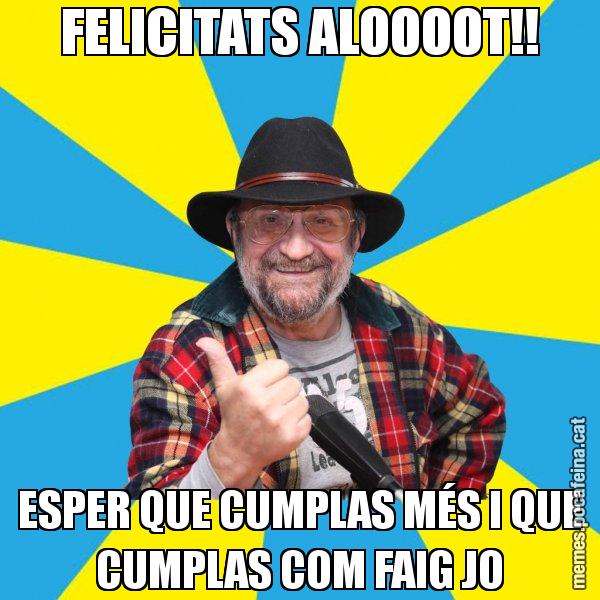 FELICITATS ALOOOOT!! ESPER QUE CUMPLAS MÉS I QUE CUMPLAS COM FAIG JO - Tomeu Penya
