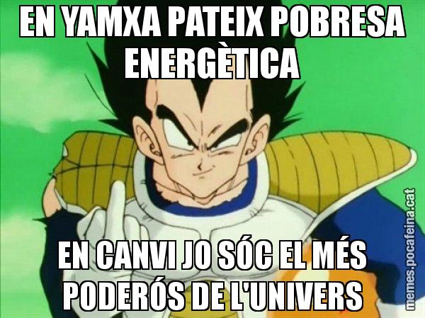EN YAMXA PATEIX POBRESA ENERGÈTICA EN CANVI JO SÓC EL MÉS PODERÓS DE L'UNIVERS - Vegeta