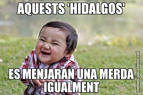 AQUESTS 'HIDALGOS' ES MENJARAN UNA MERDA IGUALMENT - El diabòlic nen asiàtic