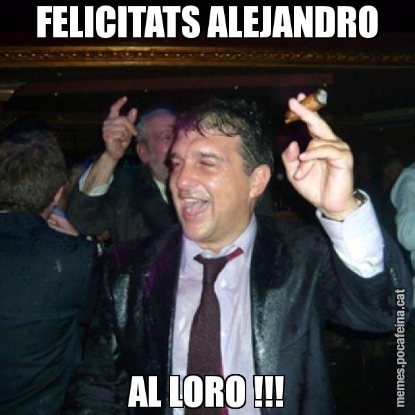 FELICITATS ALEJANDRO AL LORO !!! - Laporta de Festa