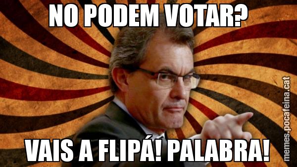 NO PODEM VOTAR? VAIS A FLIPÁ! PALABRA!