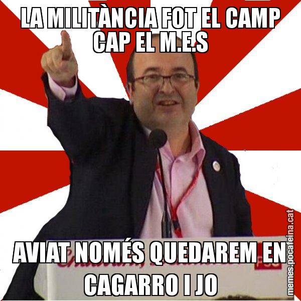 LA MILITÀNCIA FOT EL CAMP CAP EL M.E.S AVIAT NOMÉS QUEDAREM EN CAGARRO I JO - Miquel Iceta