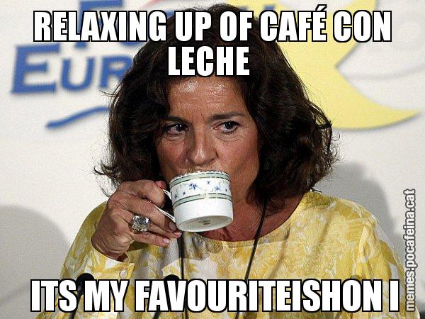 RELAXING UP OF CAFÉ CON LECHE   ITS MY FAVOURITEISHON I - Ana Botella relaxing cup