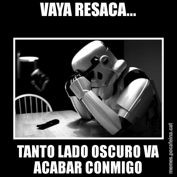 VAYA RESACA... TANTO LADO OSCURO VA ACABAR CONMIGO - Sad Trooper