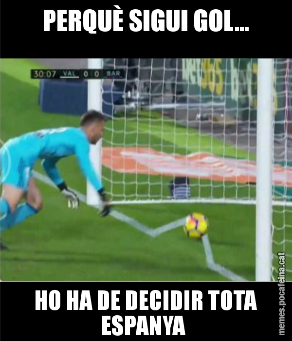 PERQUÈ SIGUI GOL... HO HA DE DECIDIR TOTA ESPANYA