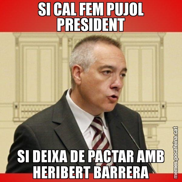 SI CAL FEM PUJOL PRESIDENT SI DEIXA DE PACTAR AMB HERIBERT BARRERA - Pere Navarro