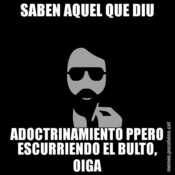 SABEN AQUEL QUE DIU ADOCTRINAMIENTO PPERO ESCURRIENDO EL BULTO, OIGA - Eugenio