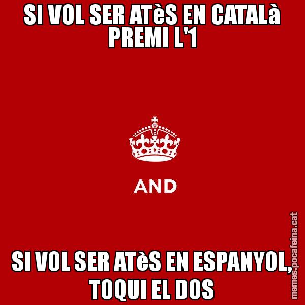 SI VOL SER ATèS EN CATALà PREMI L'1 SI VOL SER ATèS EN ESPANYOL, TOQUI EL DOS - Keep