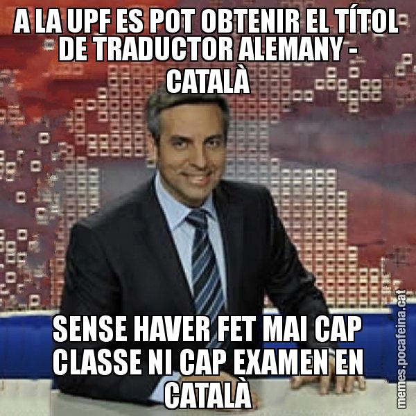 A LA UPF ES POT OBTENIR EL TÍTOL DE TRADUCTOR ALEMANY - CATALÀ SENSE HAVER FET MAI CAP CLASSE NI CAP EXAMEN EN CATALÀ - Trollicer