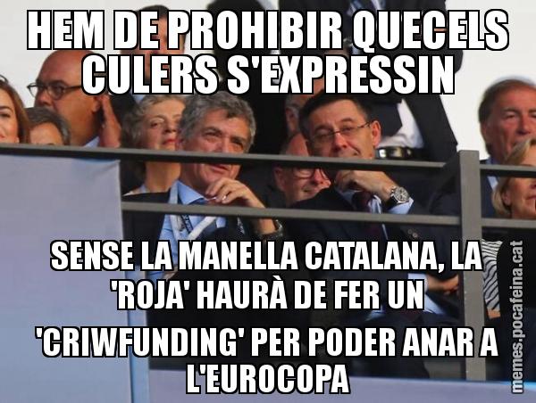 HEM DE PROHIBIR QUECELS CULERS S'EXPRESSIN SENSE LA MANELLA CATALANA, LA 'ROJA' HAURÀ DE FER UN 'CRIWFUNDING' PER PODER ANAR A L'EUROCOPA
