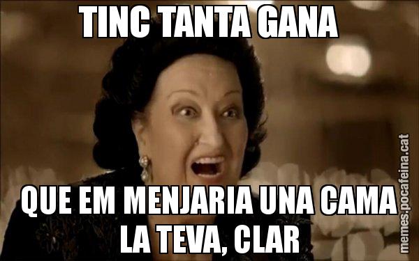 TINC TANTA GANA QUE EM MENJARIA UNA CAMA LA TEVA, CLAR - Montserrat Caballé