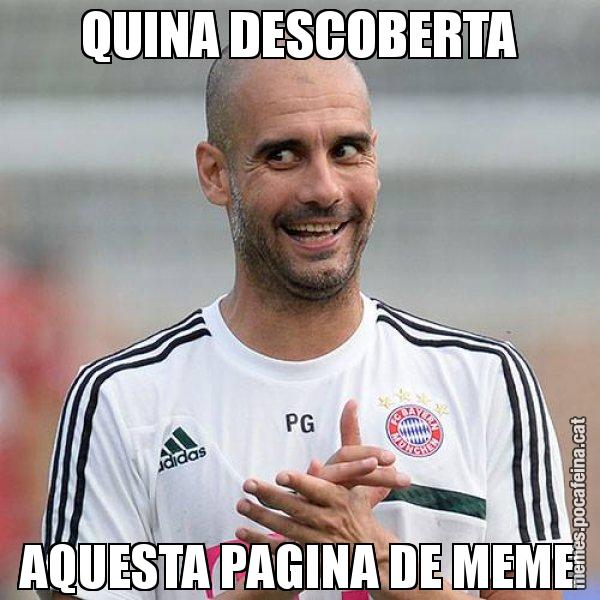 QUINA DESCOBERTA AQUESTA PAGINA DE MEME - Guardiola Boig
