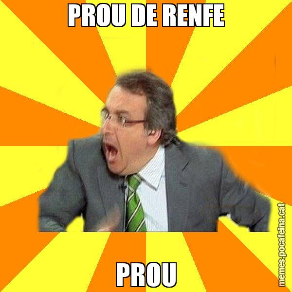 PROU DE RENFE PROU - Cuní Prou!