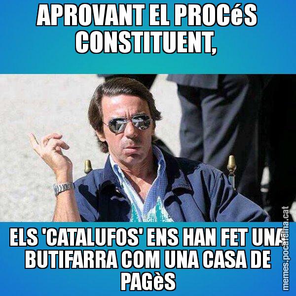 APROVANT EL PROCéS CONSTITUENT,  ELS 'CATALUFOS' ENS HAN FET UNA BUTIFARRA COM UNA CASA DE PAGèS - Aznar Lupas