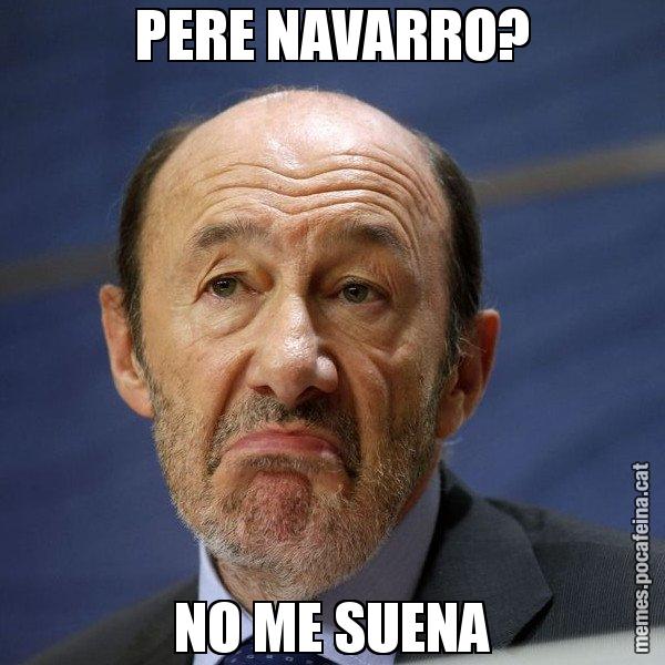PERE NAVARRO? NO ME SUENA - Rubalcaba