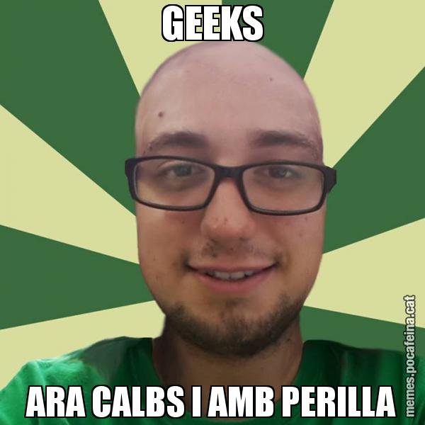 GEEKS ARA CALBS I AMB PERILLA
