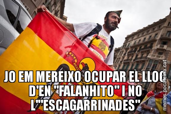 JO EM MEREIXO OCUPAR EL LLOC D'EN "FALANHITO" I NO L'"ESCAGARRINADES"