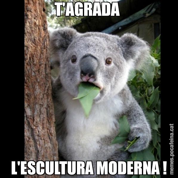 T'AGRADA  L'ESCULTURA MODERNA ! - Koala Cant Believe It