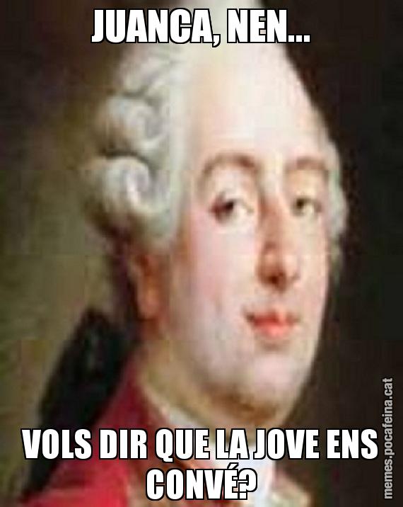 JUANCA, NEN... VOLS DIR QUE LA JOVE ENS CONVÉ?