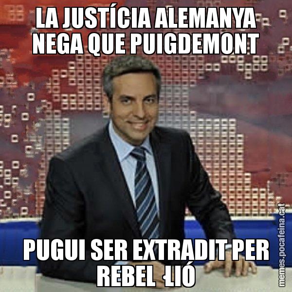LA JUSTÍCIA ALEMANYA NEGA QUE PUIGDEMONT PUGUI SER EXTRADIT PER REBEL·LIÓ - Trollicer