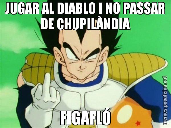 JUGAR AL DIABLO I NO PASSAR DE CHUPILÀNDIA FIGAFLÓ - Vegeta