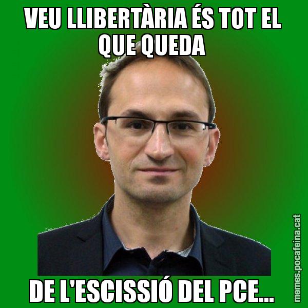 VEU LLIBERTÀRIA ÉS TOT EL QUE QUEDA  DE L'ESCISSIÓ DEL PCE... - Joan Herrera