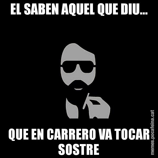 EL SABEN AQUEL QUE DIU... QUE EN CARRERO VA TOCAR SOSTRE - Eugenio
