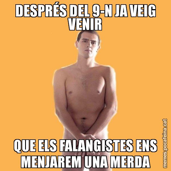 DESPRÉS DEL 9-N JA VEIG VENIR QUE ELS FALANGISTES ENS MENJAREM UNA MERDA - Albert Rivera
