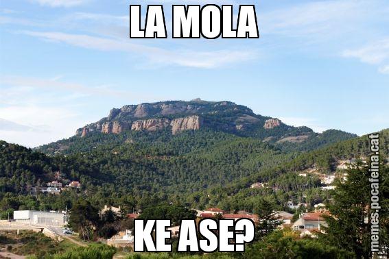LA MOLA KE ASE?