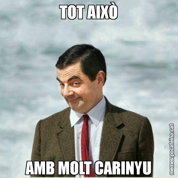 TOT AIXÒ AMB MOLT CARINYU - Mr. Bean