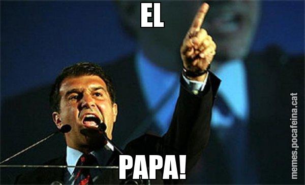 EL PAPA! - Laporta al loro!