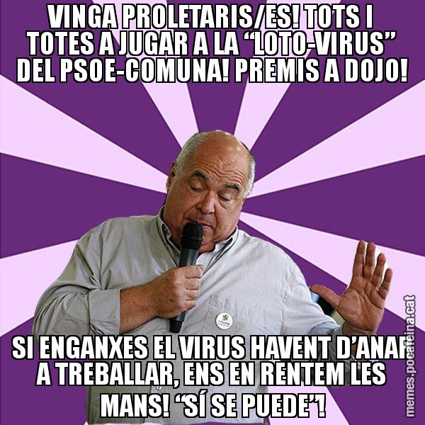 VINGA PROLETARIS/ES! TOTS I TOTES A JUGAR A LA “LOTO-VIRUS” DEL PSOE-COMUNA! PREMIS A DOJO! SI ENGANXES EL VIRUS HAVENT D’ANAR A TREBALLAR, ENS EN RENTEM LES MANS! “SÍ SE PUEDE”! - Lluís Rabell - 27S
