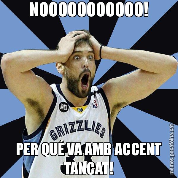 NOOOOOOOOOOO! PER QUÉ VA AMB ACCENT TANCAT! - Marc Gasol