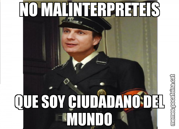 NO MALINTERPRETEIS QUE SOY CIUDADANO DEL MUNDO