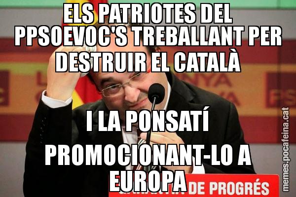ELS PATRIOTES DEL PPSOEVOC'S TREBALLANT PER DESTRUIR EL CATALÀ I LA PONSATÍ PROMOCIONANT-LO A EUROPA