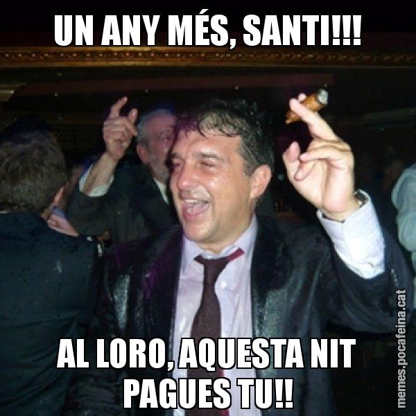 UN ANY MÉS, SANTI!!! AL LORO, AQUESTA NIT PAGUES TU!! - Laporta de Festa