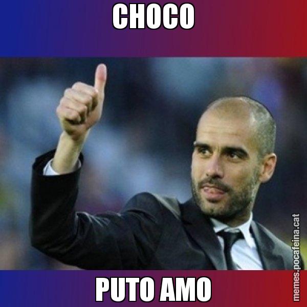 CHOCO PUTO AMO - Pep Guardiola