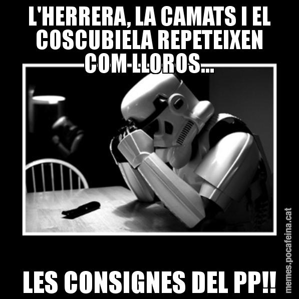 L'HERRERA, LA CAMATS I EL COSCUBIELA REPETEIXEN COM LLOROS... LES CONSIGNES DEL PP!! - Sad Trooper